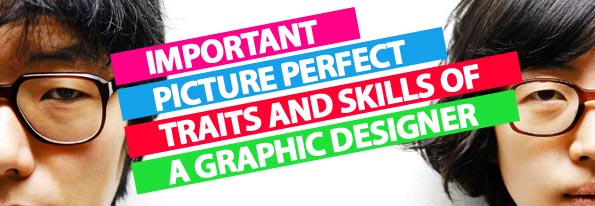 Important Picture Perfect Traits And Skills Of A Graphic Designer