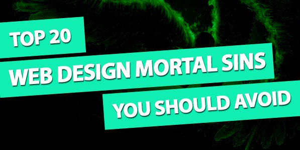 Top 20 Web Design Mortal Sins You Should Avoid