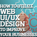 Post Thumbnail of How to Utilize Web UI/UX Design to Improve Your Businesses