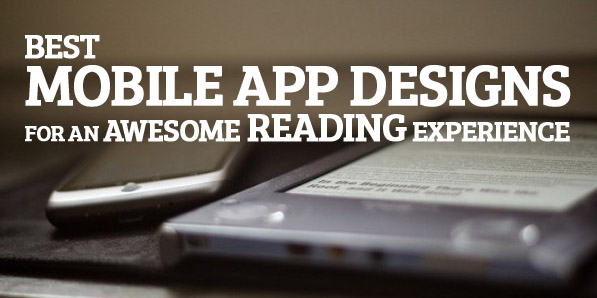 Best Mobile App Designs for an Awesome Reading Experience