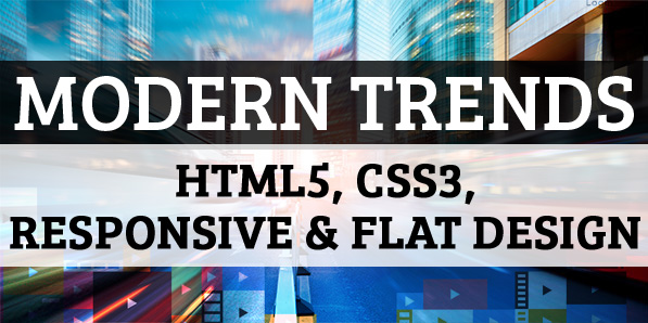 Modern trends: HTML5, CSS3, Responsive and Flat design