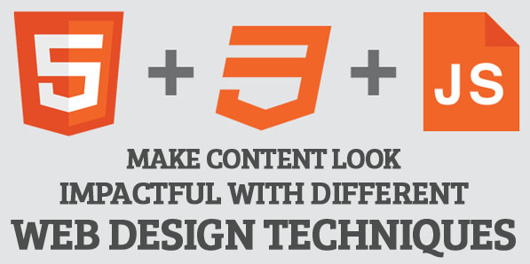 Make Content look Impactful with different Web Design Techniques
