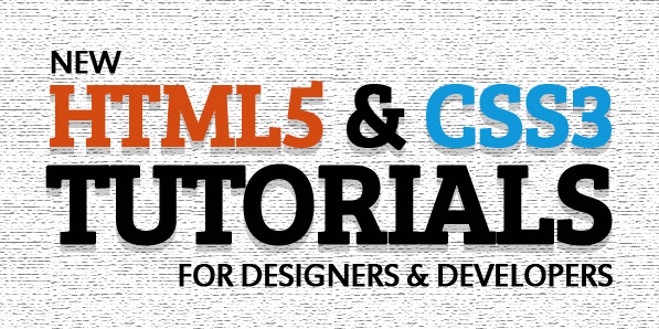 Fresh HTML5 and CSS3 Tutorials For Designes and Developers