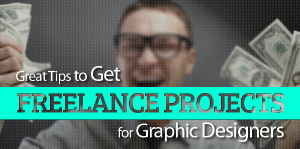 Great Tips to Get Freelance Projects for Graphic Designers