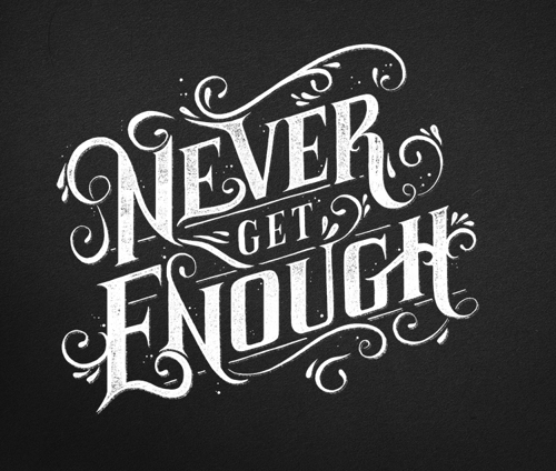 Never Get Enough typography by Tobias Saul
