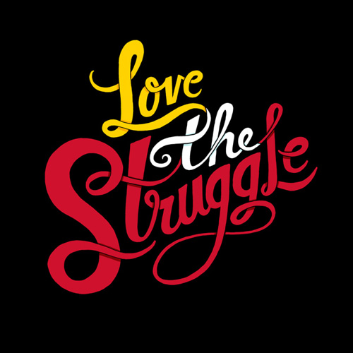 Love The Struggle typography by Chris Piascik