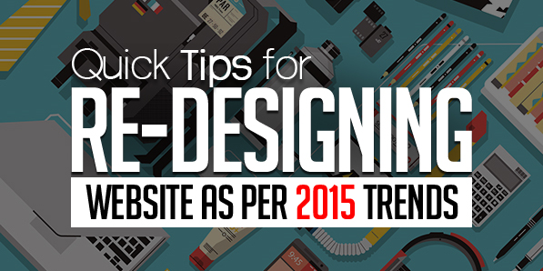 10 Quick Tips for Re-Designing Your Website as Per 2015 Trends