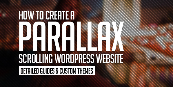 How to Create a Parallax Scrolling WordPress Website (Detailed Guides & Custom Themes)