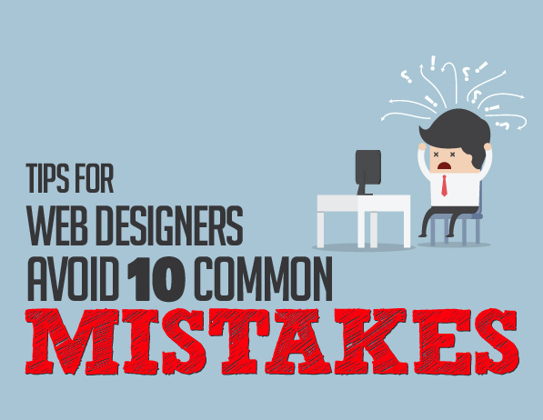 Tips for Web Designers: Avoid 10 Common Mistakes