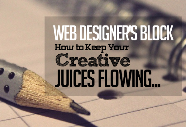Web Designer’s Block: How to Keep Your Creative Juices Flowing