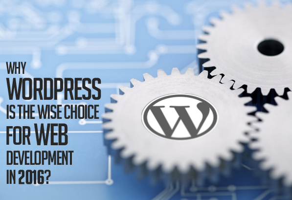 Why WordPress Is The Wise Choice For Web Development In 2016?