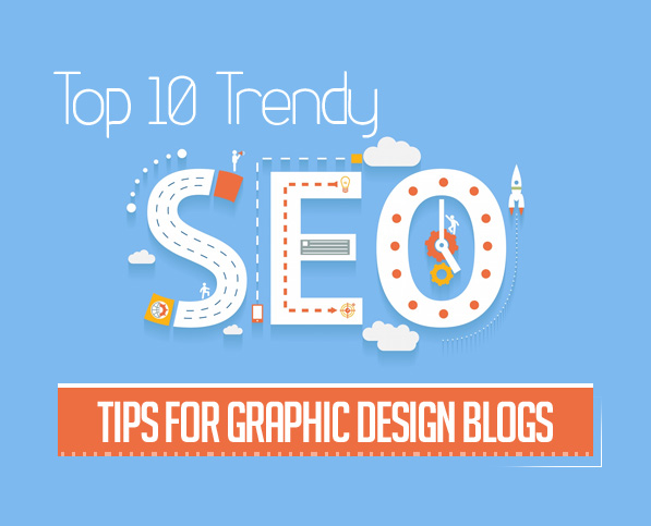 Top 10 Trendy SEO Tips for Graphic Design Blogs