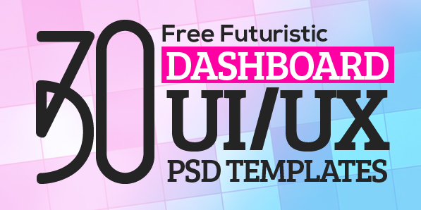 30 Free Futuristic Dashboard UI/UX PSD Templates