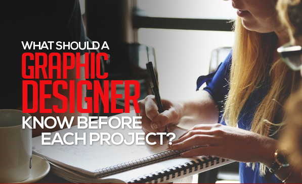 What Should a Graphic Designer Know Before Each Project?