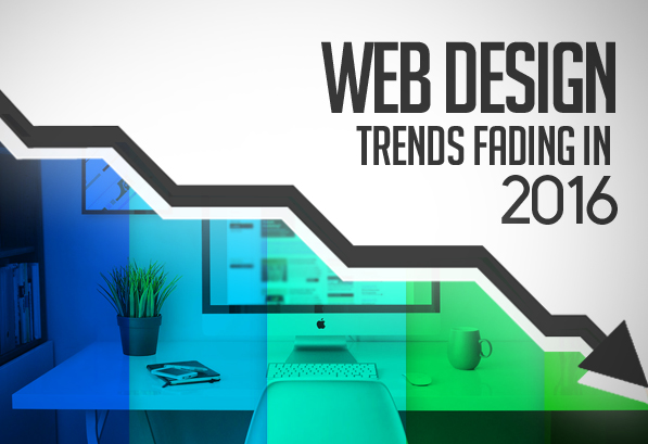Web Design Trends Fading in 2016