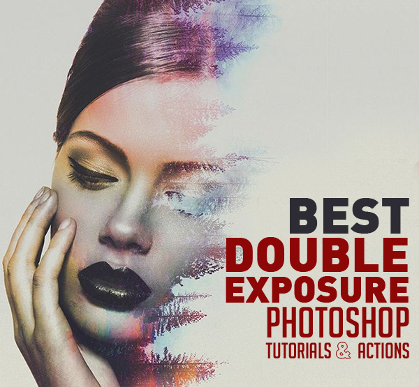 27 Best Double Exposure Photoshop Tutorials and Free PS Actions