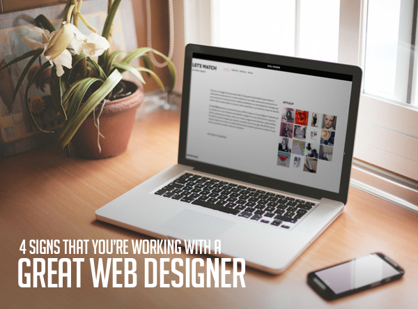 4 Signs That You’re Working with a Great Web Designer