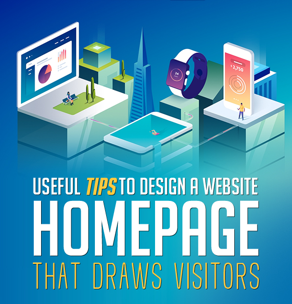 Useful Tips to Design a Website Homepage That Draws Visitors