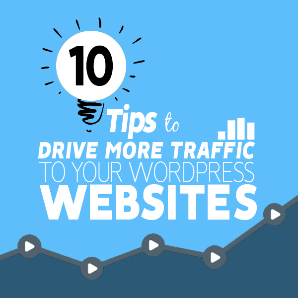 10 Tips to Drive More Traffic to Your WordPress Websites in 2018