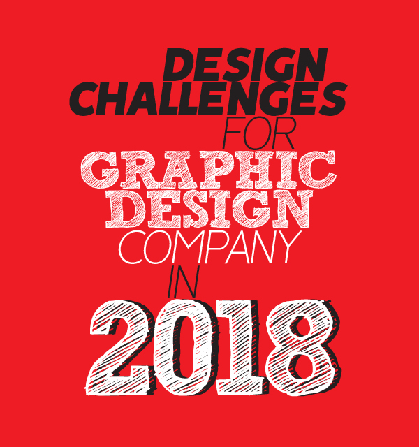 2018 Design Challenges for Graphic Design Company