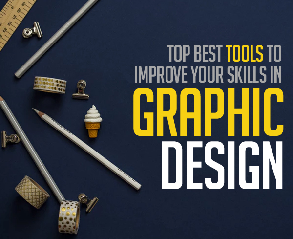 Top Best Tools to Improve Your Skills in Graphic Design