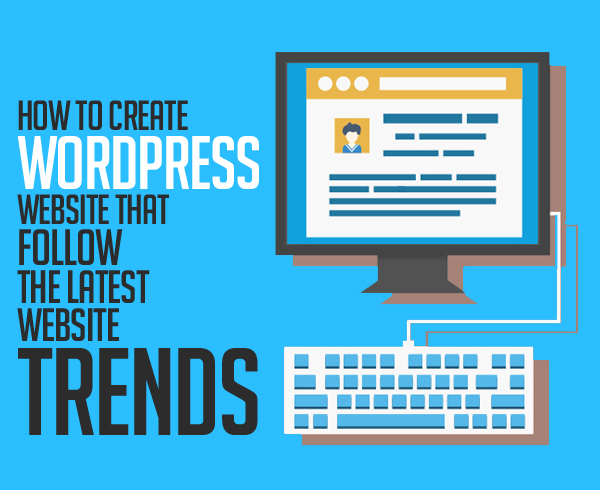 How to create WP websites that follow the latest website trends