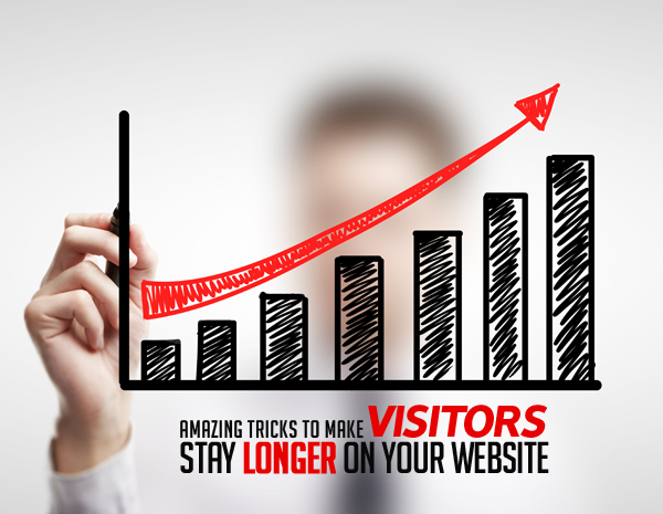 Handy Tricks to Make Visitors Stay Longer on Your Website