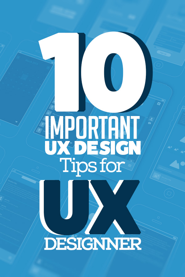 10 Important UX Design Tips for UX Designer