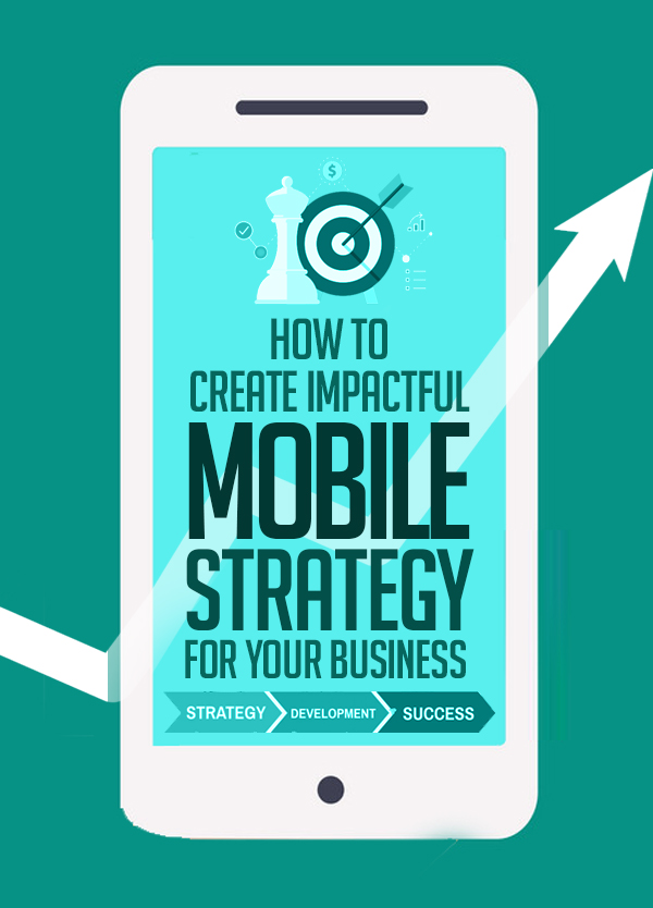 How to Create Impactful Mobile Strategy for Your Business