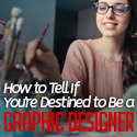 Post Thumbnail of How to Tell If You're Destined to Be a Graphic Designer