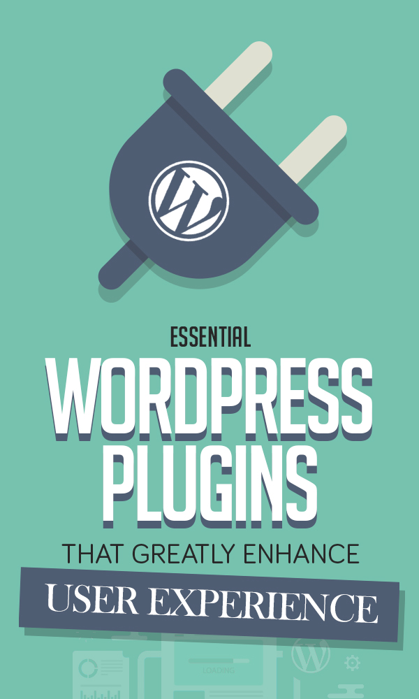 10 WordPress Plugins that Greatly Enhance User Experience