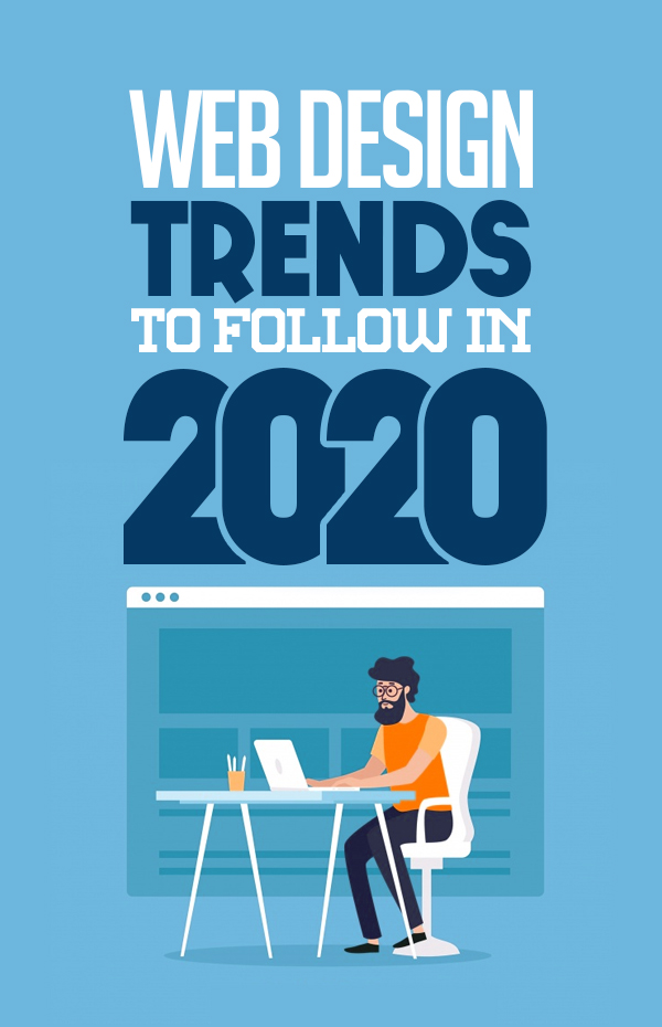 10 Stunning Trends for Website Designers to Follow in 2020