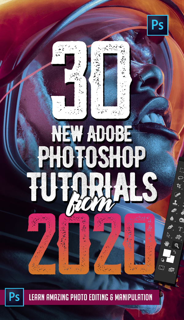 Photoshop Tutorials: 30 New Tutorials From 2020