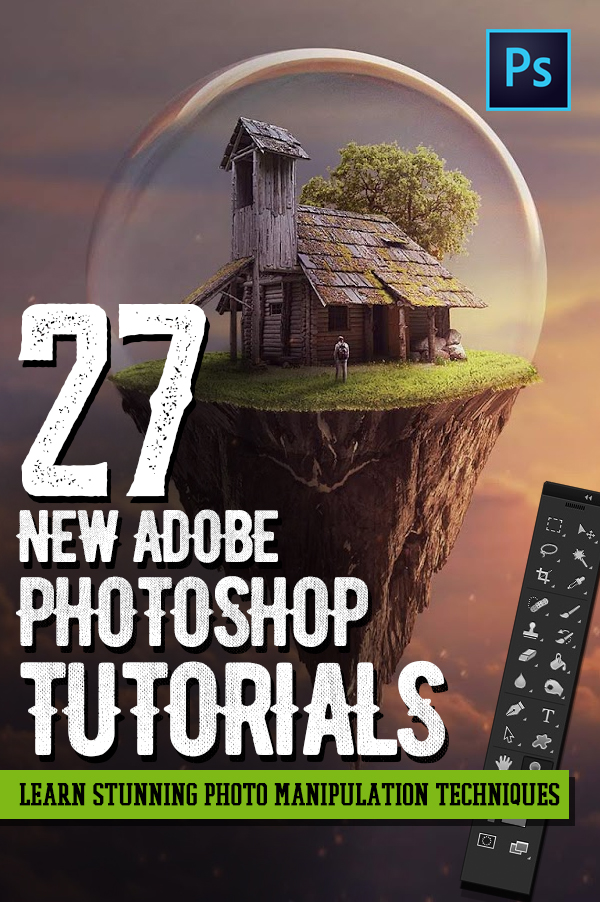 Photoshop Tutorials: 27 New Tutorials to Learn Photo Manipulation Techniques