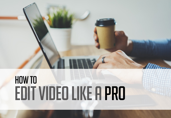 How to Edit Videos Like a Pro