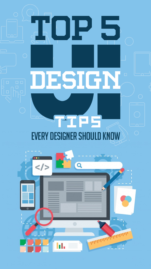 Top 5 UI Design Tips Every Designer Should Know