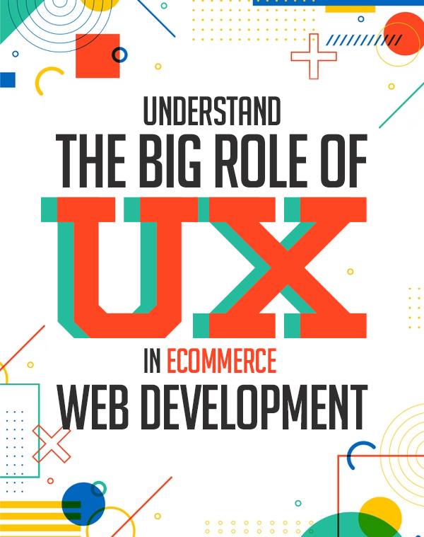 Understand the Big Role of UX design in eCommerce Web Development