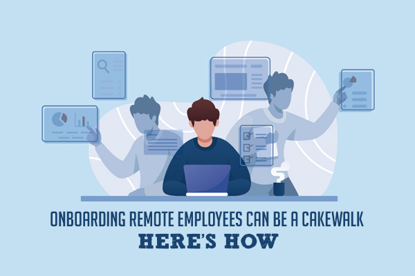 Onboarding Remote Employees Can Be A Cakewalk: Here’s How