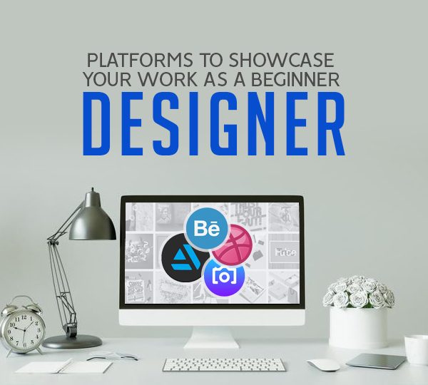 5 Platforms to Showcase Your Work as a Beginner Designer