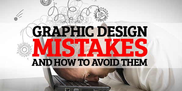 Some Graphic Design Mistakes and How to Avoid Them