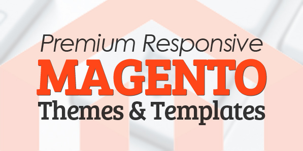 Premium Responsive Magento Themes & Templates