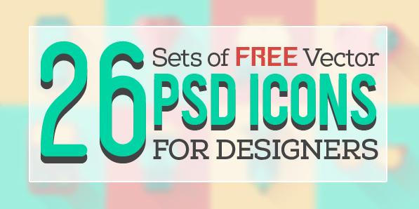 Free PSD Icons: 26 Sets Of Flat Vector Icons for Designers