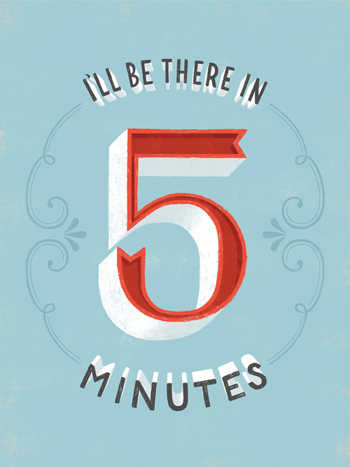I'll be there in 5 minutes typography by Lauren Hom