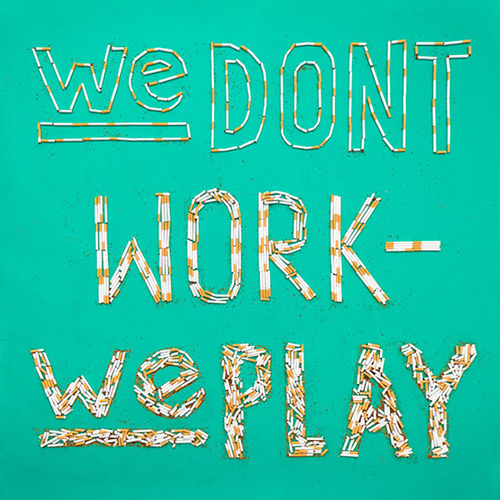 We Don’t Work We Play typography by Max Kuwertz