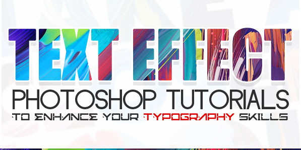 18 New Text Effects Photoshop Tutorials to Enhance Your Typography Skills