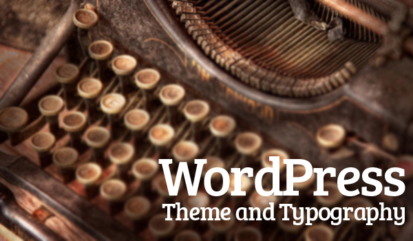 WordPress Theme and Typography