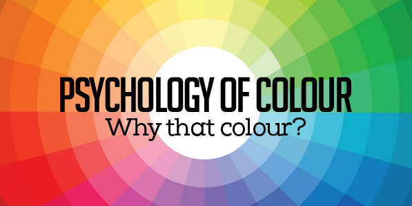 PSYCHOLOGY OF COLOUR – Why that colour?