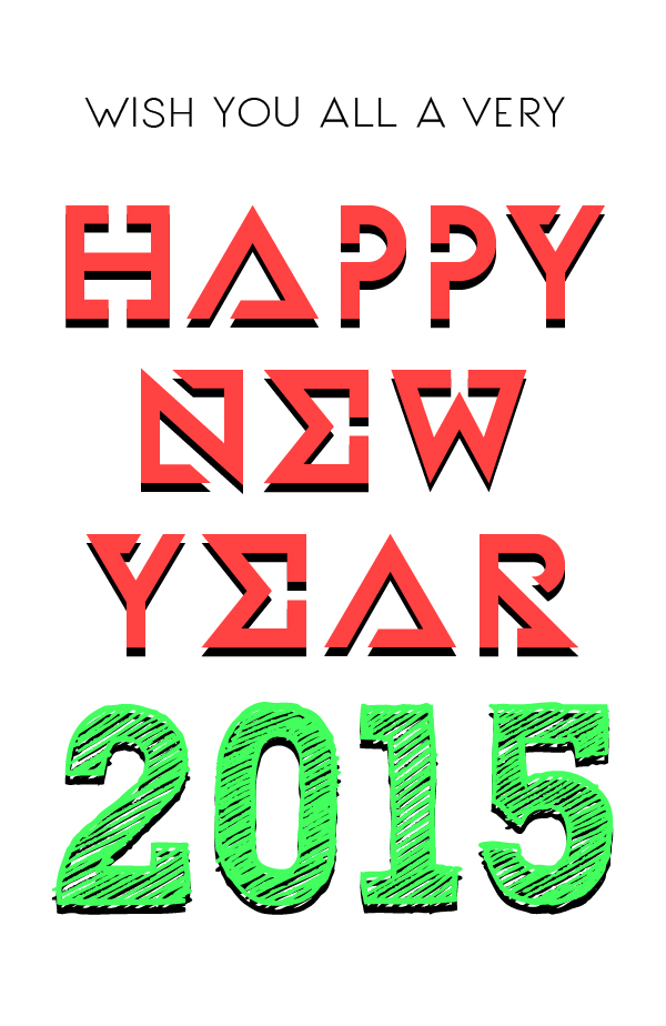 Wish You a Great, Prosperous, Blissful, Healthy, Bright, Delightful, Energetic and Extremely Happy, HAPPY NEW YEAR 2015,