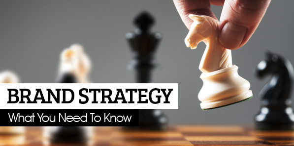 Brand Strategy: What You Need To Know