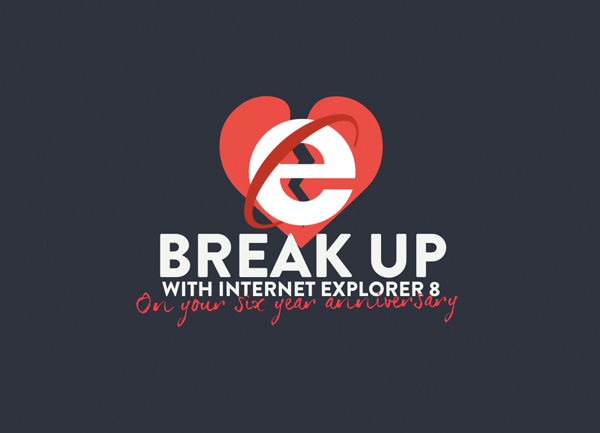 Break Up With IE8 by humaan